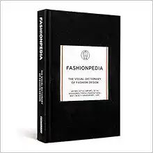 Fashionpedia - The Visual Dictionary Of Fashion Design    Hardcover – August 15, 2016 | Amazon (US)