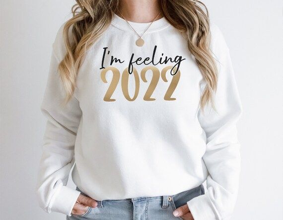Im Feeling 2022 New Years Eve Crew Neck Sweatshirt, 2022 New Years Day Shirt, Swiftie 22 Tee Shir... | Etsy (US)