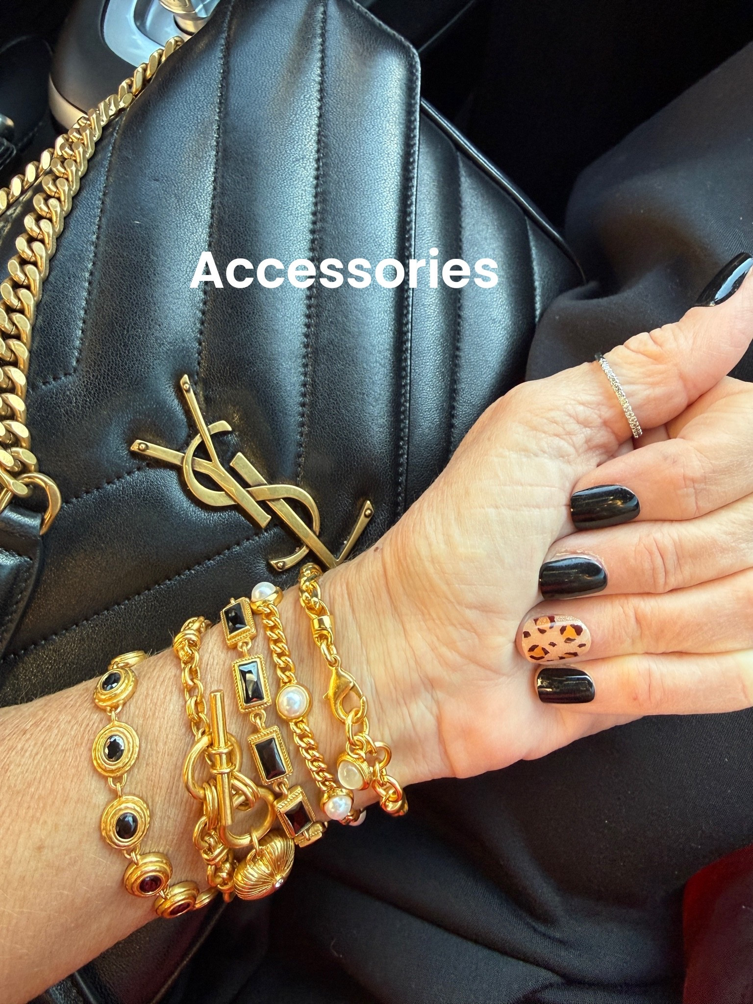 Accessories 🖤

Classic pieces you’ll wear on repeat for years to come🖤

Ysl lambskin quilted bag with gold chain 

Bracelet stack all Julie voz 

Press on nails for a quick and easy manicure … black with a pop of leopard  under $10
