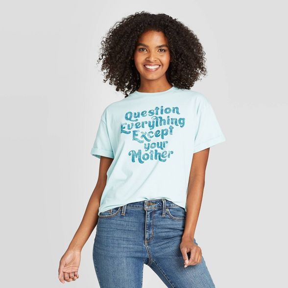 Women's Question Everything Except Your Mother Short Sleeve Graphic T-Shirt (Juniors') - Light Bl... | Target