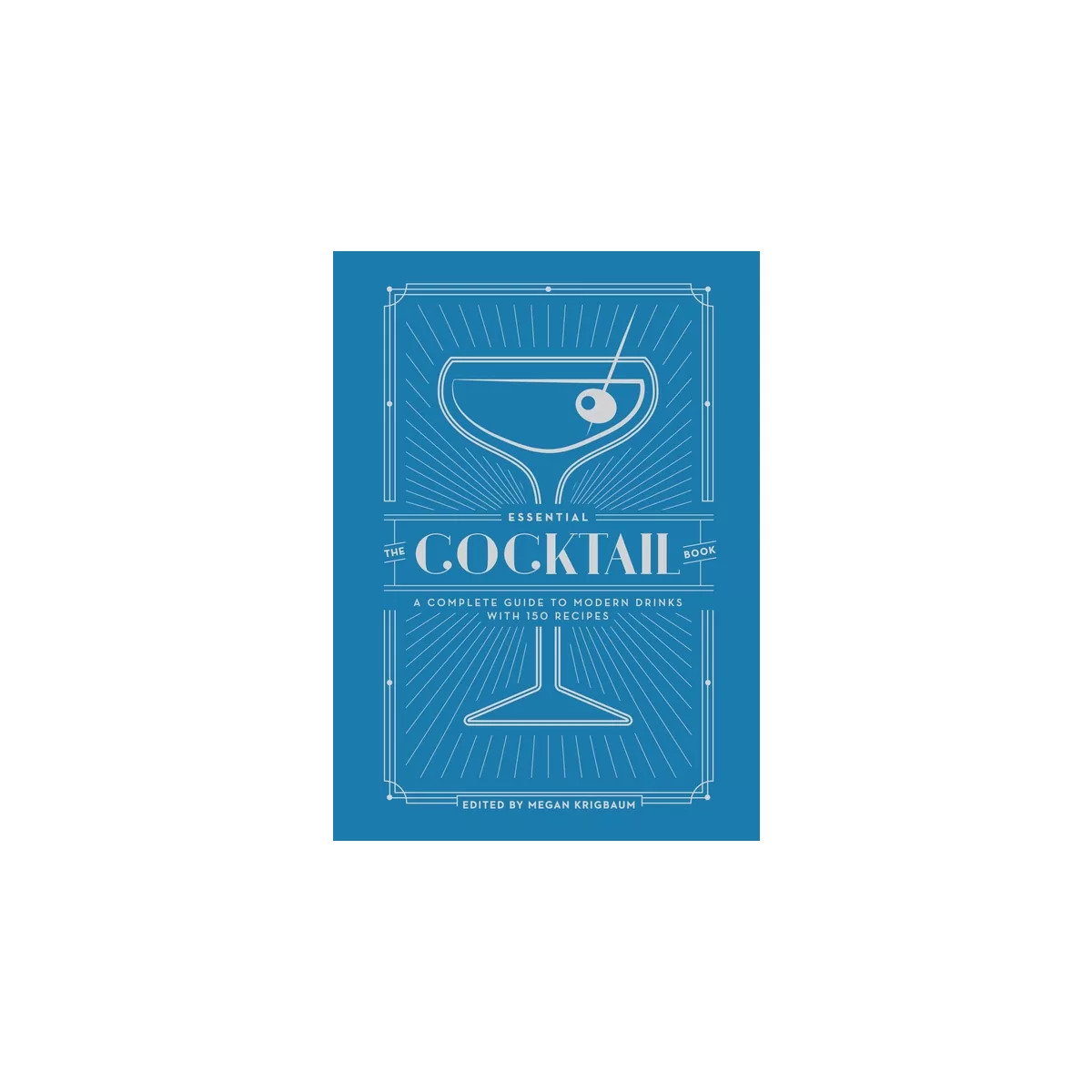 Essential Cocktail Book : A Complete Guide to Modern Drinks With 150 Recipes - Megan Krigbaum (Ha... | Target