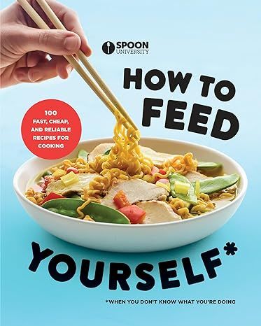 How to Feed Yourself: 100 Fast, Cheap, and Reliable Recipes for Cooking When You Don't Know What ... | Amazon (US)