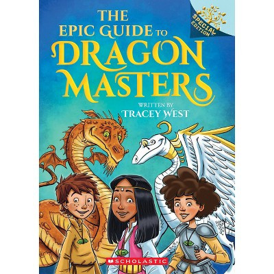 The Epic Guide to Dragon Masters: A Branches Special Edition (Dragon Masters) - by  Tracey West (Paperback) | Target