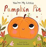 You're My Little Pumpkin Pie    Board book – Illustrated, July 24, 2018 | Amazon (US)