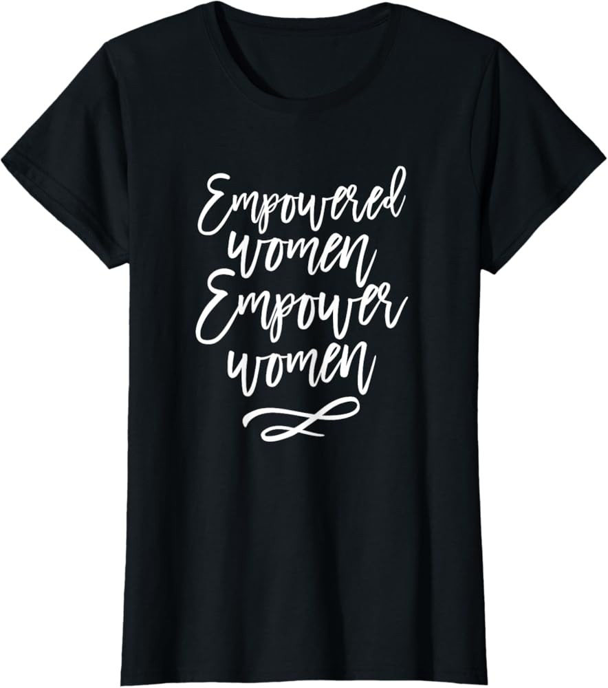 Empowered Women Empower Women Feminist Equality T-Shirt | Amazon (US)