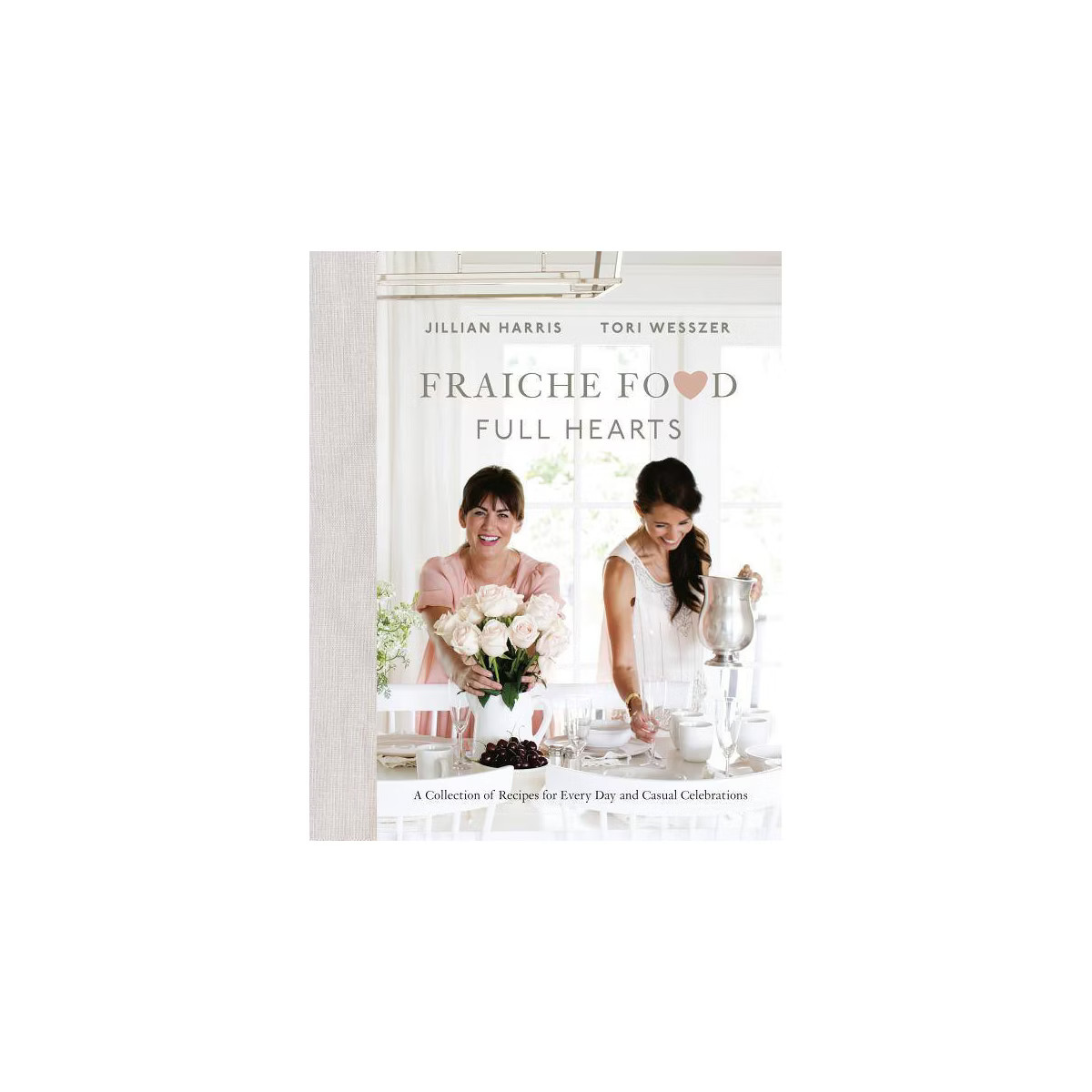 Fraiche Food, Full Hearts - by  Jillian Harris & Tori Wesszer (Hardcover) | Target