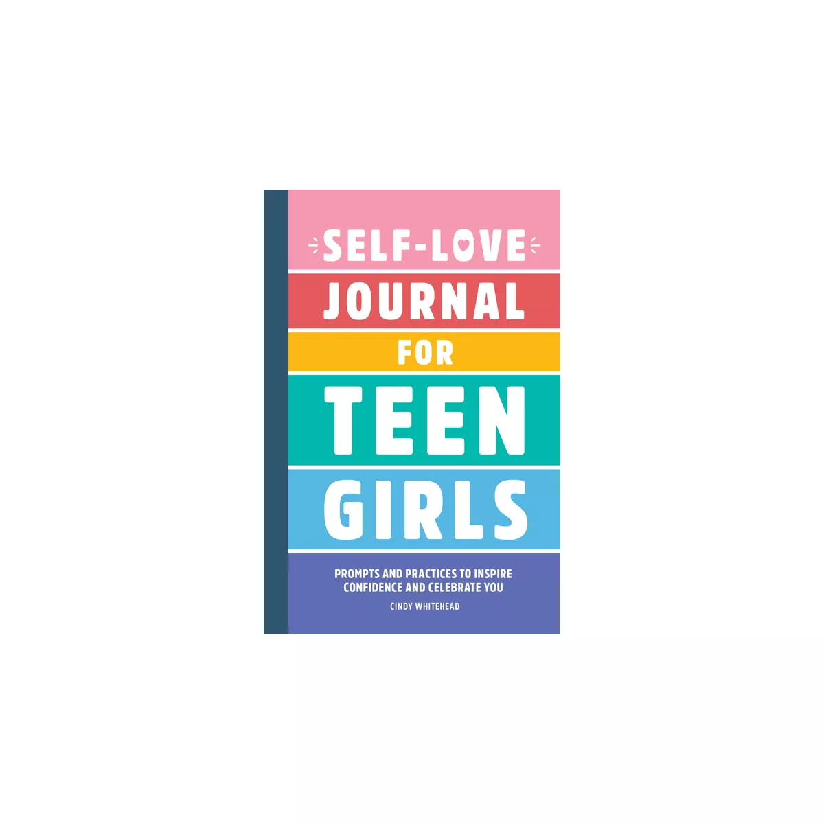 Self-Love Journal for Teen Girls - by  Cindy Whitehead (Paperback) | Target