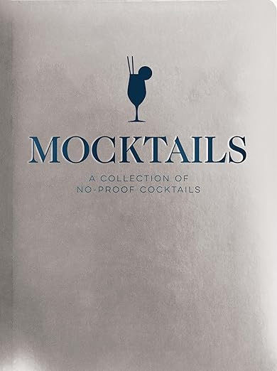 Mocktails: A Collection of Low-Proof, No-Proof Cocktails      Hardcover – November 14, 2023 | Amazon (US)