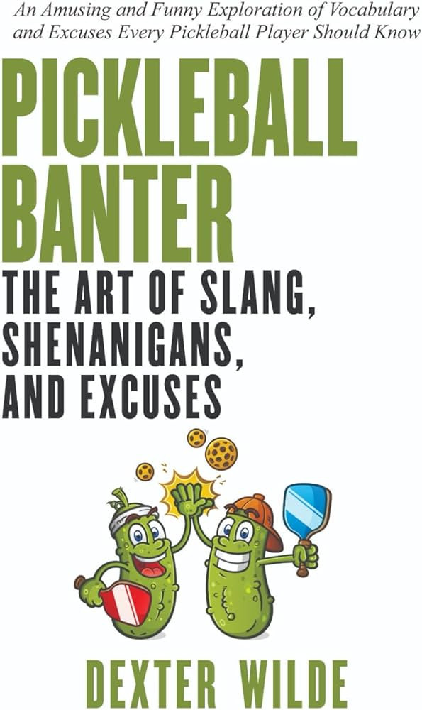 Pickleball Banter: The Art of Slang, Shenanigans, and Excuses: An Amusing and Funny Exploration o... | Amazon (US)