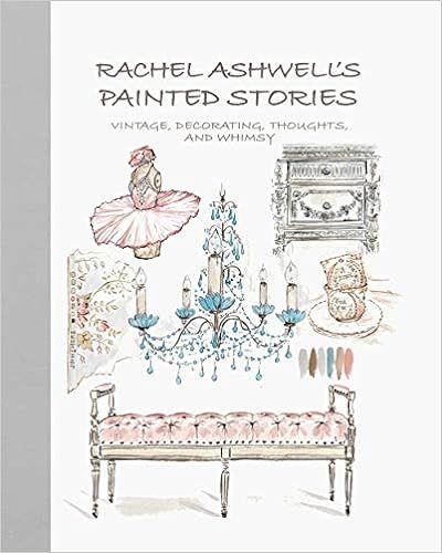 Rachel Ashwell's Painted Stories: Vintage, decorating, thoughts, and whimsy | Amazon (US)