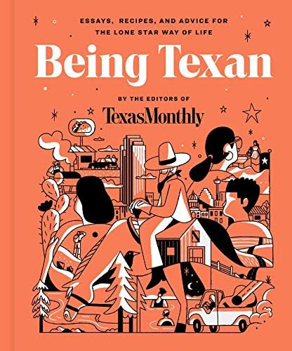 Being Texan: Essays, Recipes, and Advice for the Lone Star Way of Life | Amazon (US)