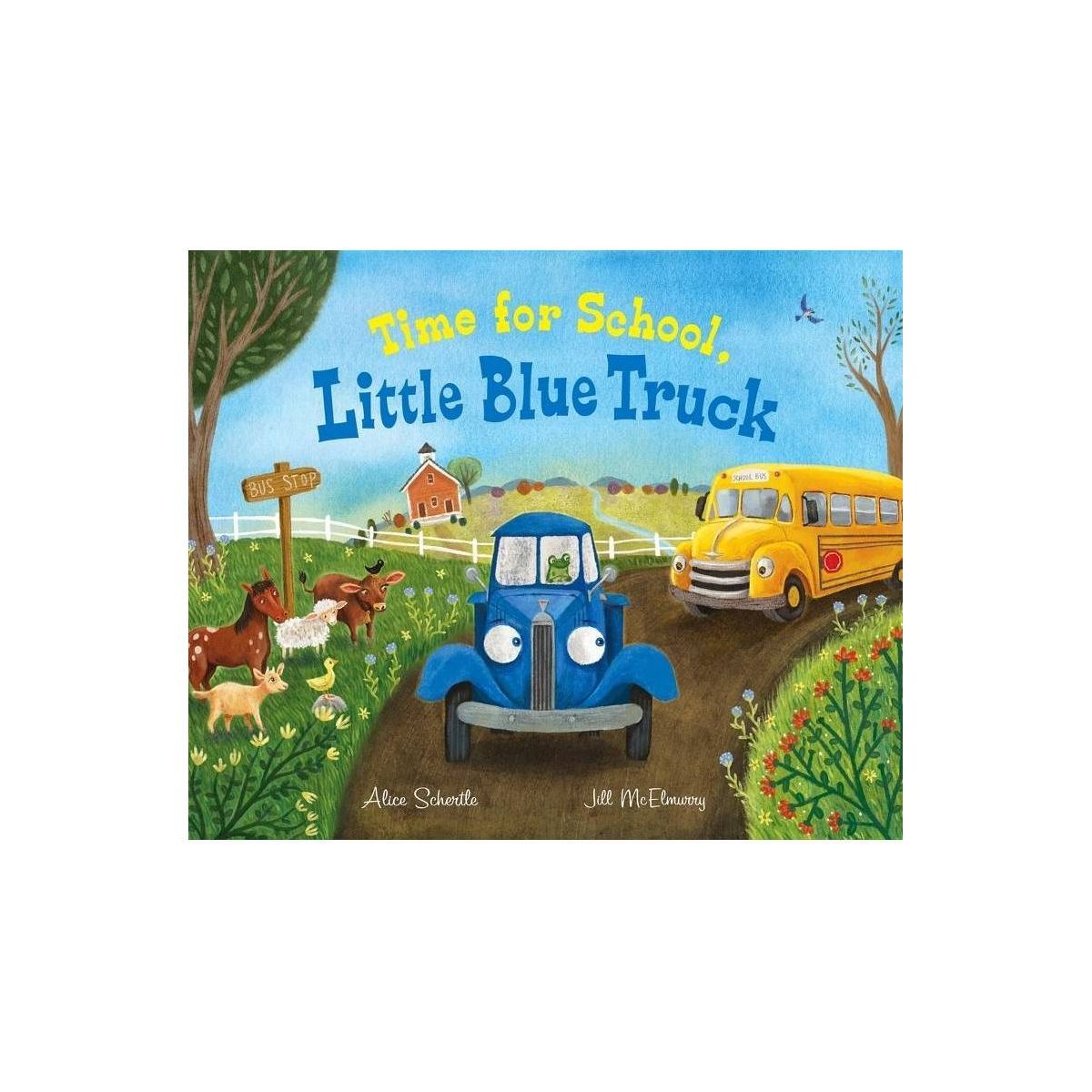Time for School, Little Blue Truck - by Alice Schertle (Hardcover) | Target