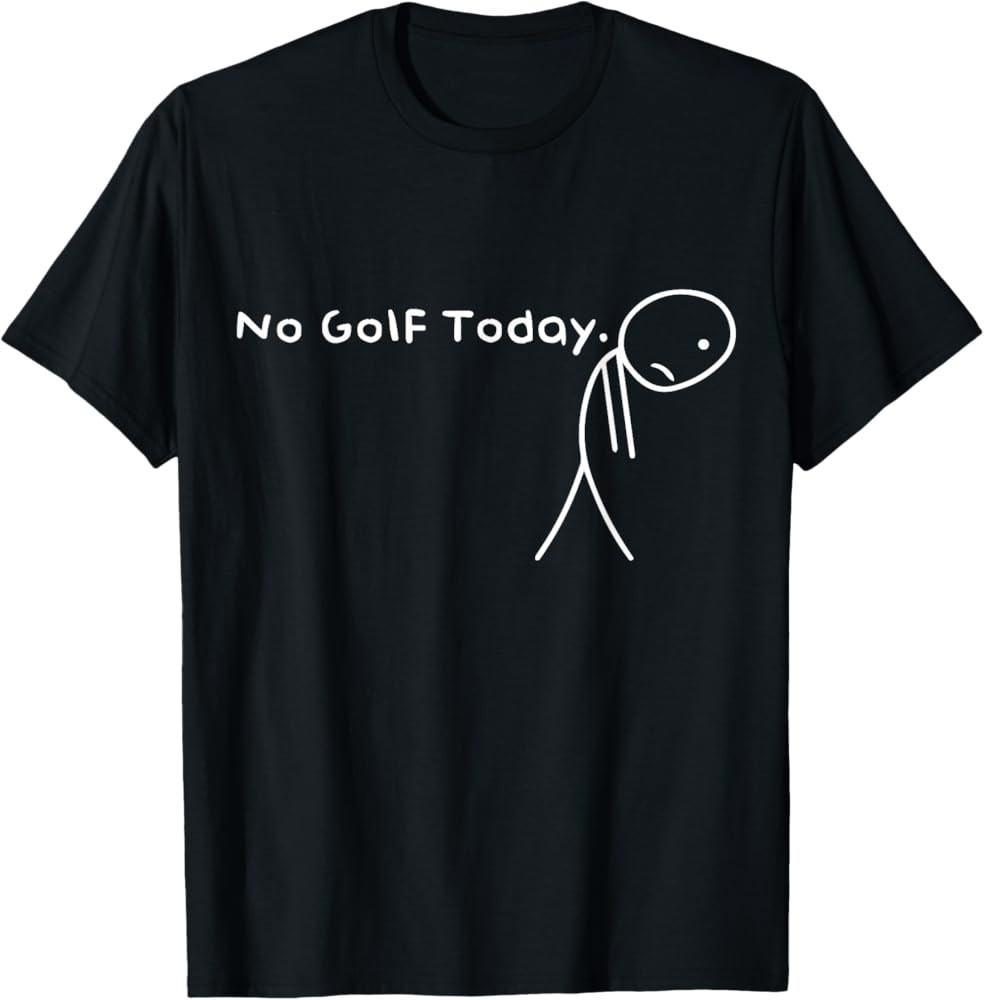 No Golf Today Funny Sad Stickman Golfer Golfers Men Women T-Shirt | Amazon (US)
