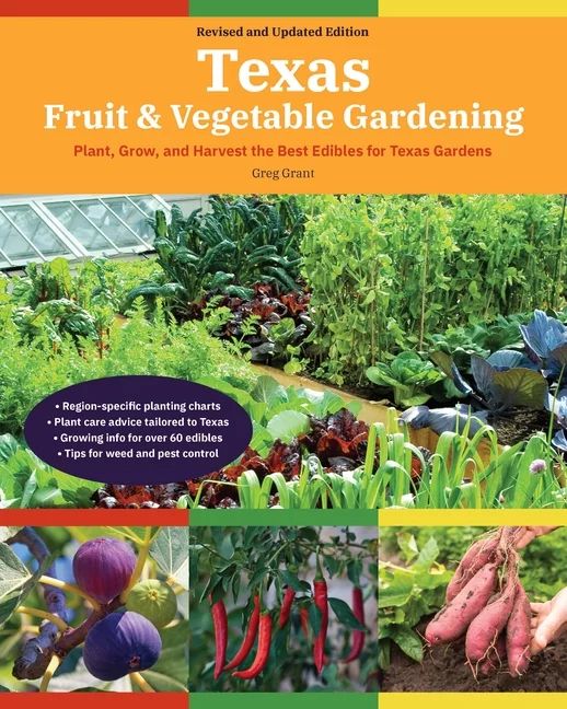 Texas Fruit & Vegetable Gardening: Plant, Grow, and Harvest the Best Edibles for Texas Gardens (P... | Walmart (US)