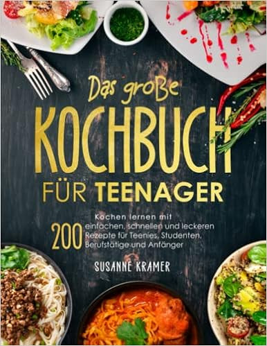Das große Kochbuch für Teenager: Kochen lernen mit 200 einfachen, schnellen und leckeren Rezept... | Amazon (DE)