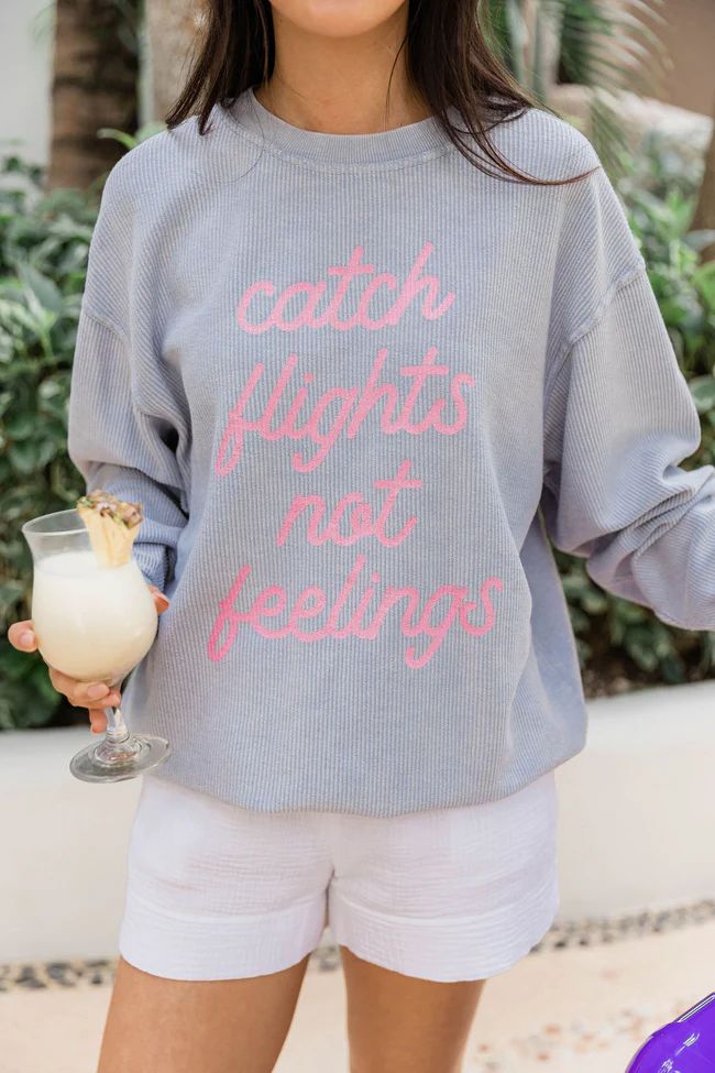 Catch Flights Not Feelings Light Blue Corded Graphic Sweatshirt | The Pink Lily Boutique