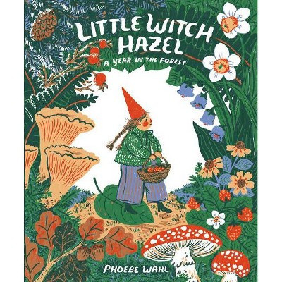 Little Witch Hazel - by  Phoebe Wahl (Hardcover) | Target