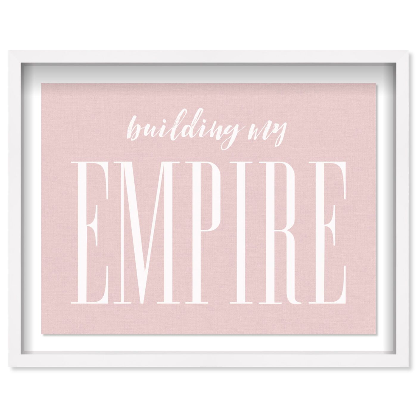 Building my Empire Rose | Typography and Quotes Wall Art by Oliver Gal | Oliver Gal