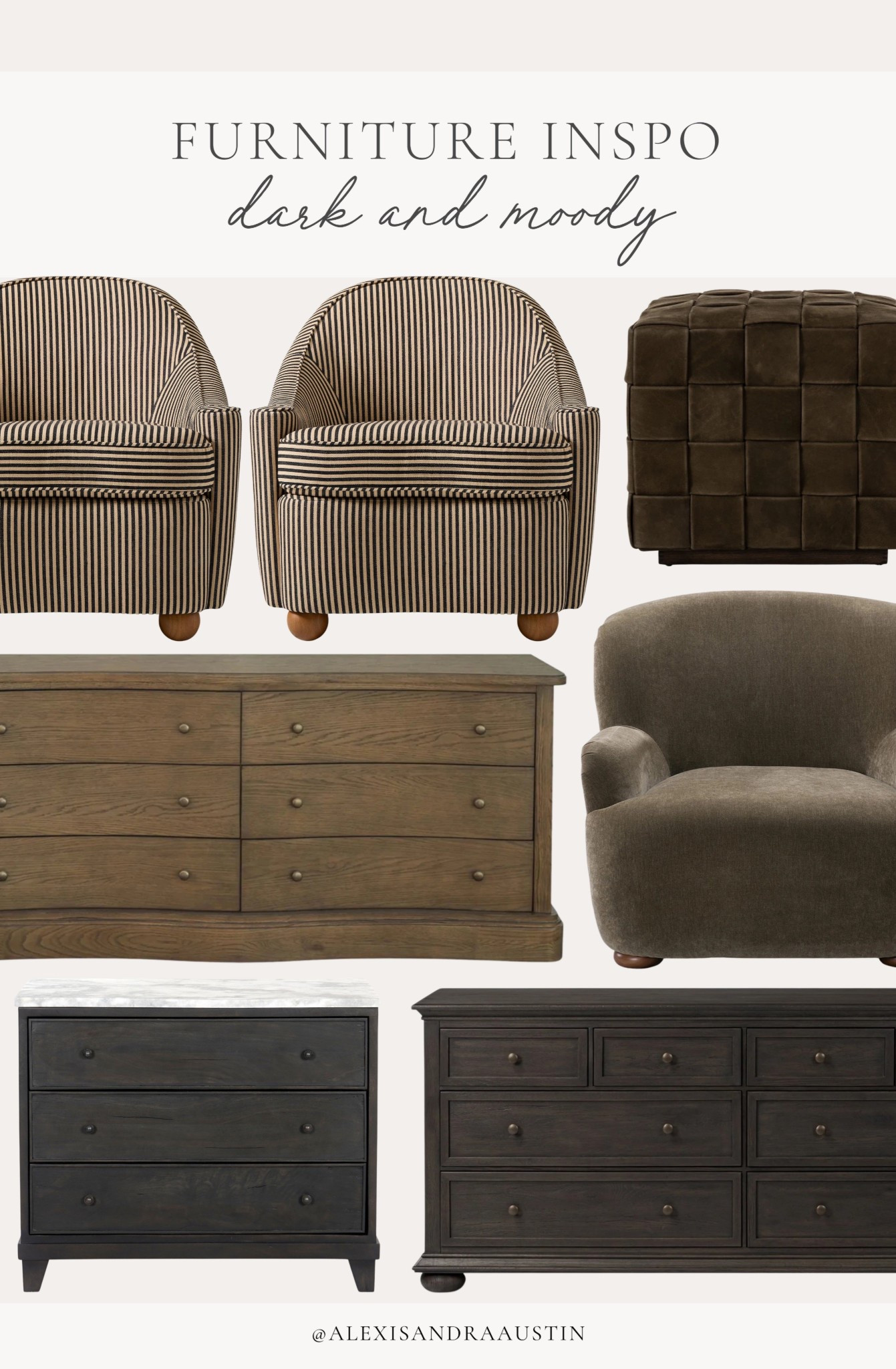 Dark and moody furniture inspo! I love adding a moodier element into a space to ground it or bring the entire room together - it’s timeless, transitional, and always fits a variety of styles!

Home finds, neutral home inspo, collected style, furniture favorites, neutral wood tones, dark and moody, spring refresh, living room refresh, bedroom refresh, quality over quantity, accent chair, basketweave ottoman, dresser details, nightstand favorites, West Elm, Birch Lane, Kathy Kuo Home, Scout and Nimble, Lulu and Georgia, shop the look!

#LTKSeasonal #LTKHome