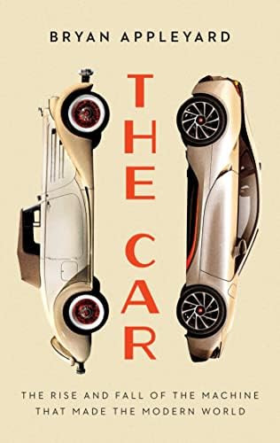 The Car: The Rise and Fall of the Machine that Made the Modern World | Amazon (US)
