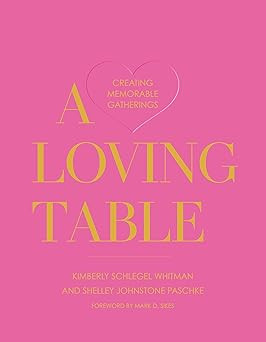 A Loving Table: Creating Memorable Gatherings | Amazon (CA)