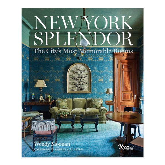 Wendy Moonan: New York Splendor: The City's Most Memorable Rooms | Williams-Sonoma