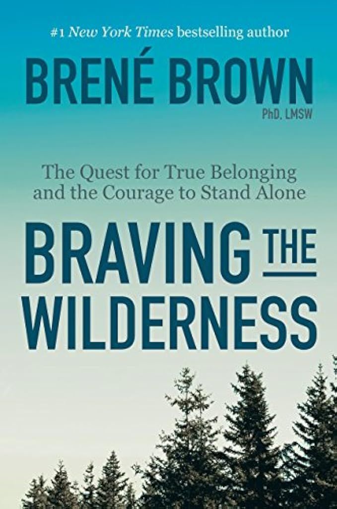 Braving the Wilderness: The Quest for True Belonging and the Courage to Stand Alone | Amazon (US)