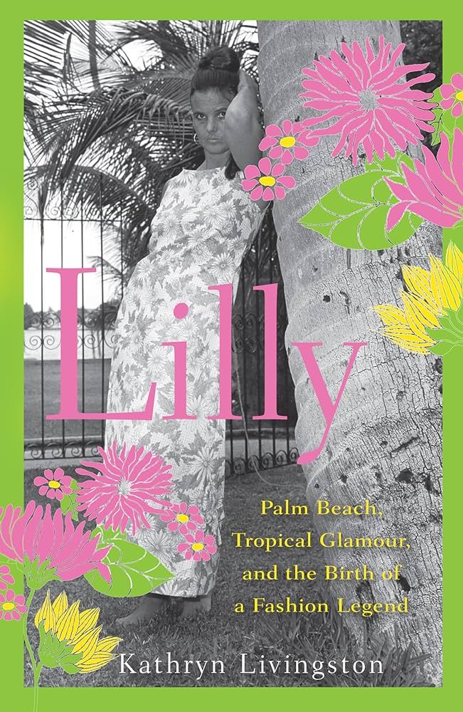 Lilly: Palm Beach, Tropical Glamour, and the Birth of a Fashion Legend | Amazon (US)