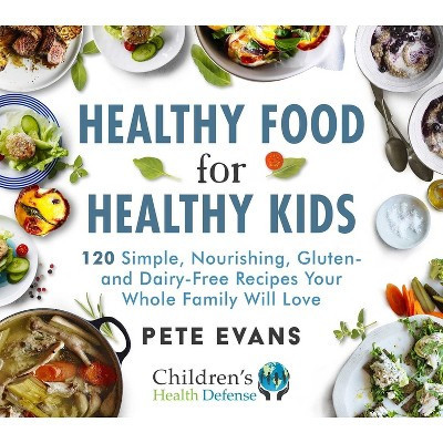 Healthy Food for Healthy Kids - by  Pete Evans (Hardcover) | Target