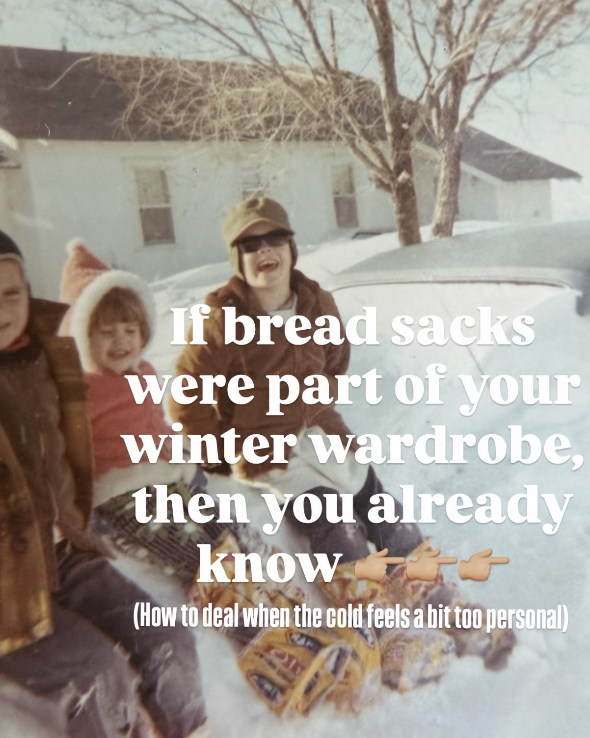Before thermal linings, heated seats, or “weather-rated” anything… we had bread bags.Winter lessons you don’t forget ❄️❄️👉🏼👉🏼


#LTKselfcare #LTKstorytime #LTKOver40
