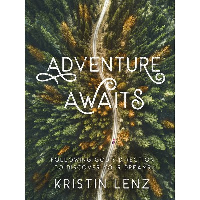 Adventure Awaits - by  Kristin Lenz (Hardcover) | Target