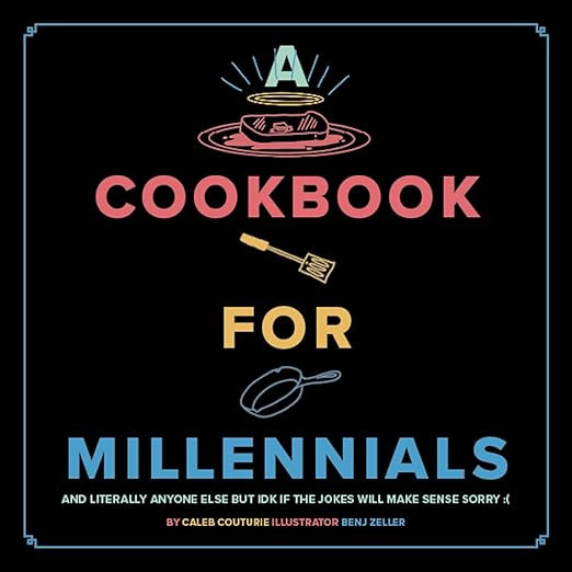 A Cookbook for Millennials: And Literally Anyone Else but IDK If the Jokes Will Make Sense Sorry ... | Amazon (US)