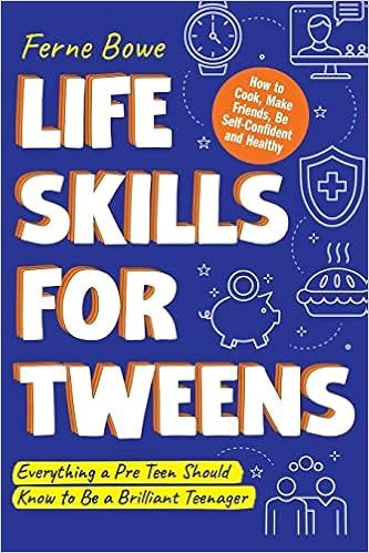 Life Skills for Tweens: How to Cook, Make Friends, Be Self Confident and Healthy. Everything a Pr... | Amazon (US)