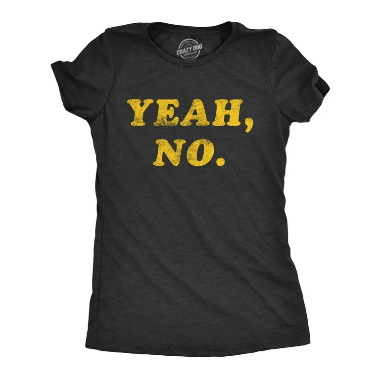Womens Yeah No Tshirt Funny Hilarious Expression Novelty Graphic Tee Womens Graphic Tees | Walmart (US)