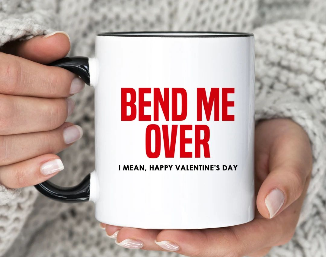 Bend Me Over I Mean Happy Valentine's Day Coffee Mug, Funny Valentine Joke Mug, Valentine Mug for... | Etsy (US)