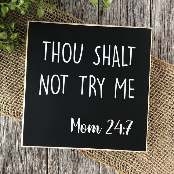 Thou Shalt Not Try Me Mom 24:7 | Mother's Day Gift | Shelf Decor | Farmhouse Sign | Painted Wood ... | Etsy (US)
