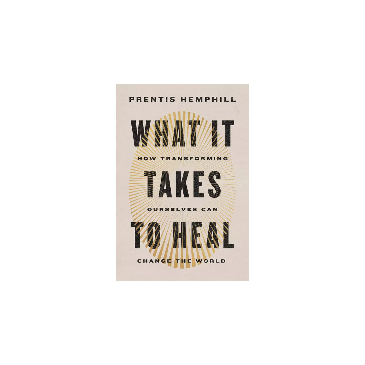 What It Takes to Heal - by  Prentis Hemphill (Hardcover) | Target