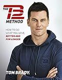 Amazon.com: The TB12 Method: How to Do What You Love, Better and for Longer: 9781501180743: Brady... | Amazon (US)