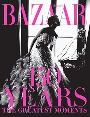 Harpers Bazaar: 150 Years: The Greatest Moments | Amazon (US)