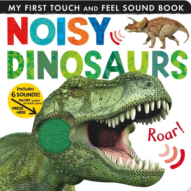 My First: Noisy Dinosaurs : My First Touch and Feel Sound Book (Board book) - Walmart.com | Walmart (US)