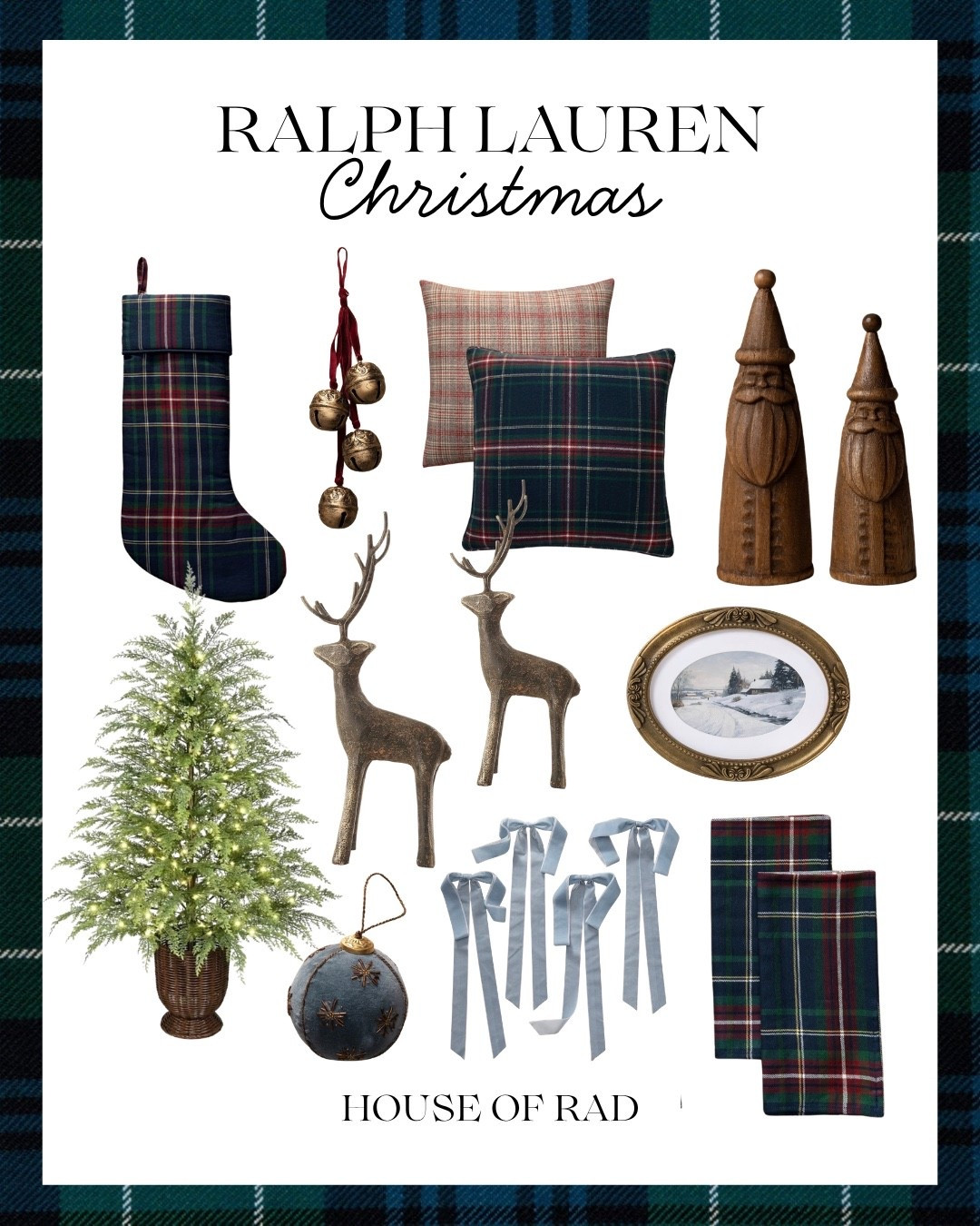 RALPH LAUREN CHRISTMAS

Blue tartan and wood toned Christmas decor are the foundations of your Ralph Lauren Christmas.