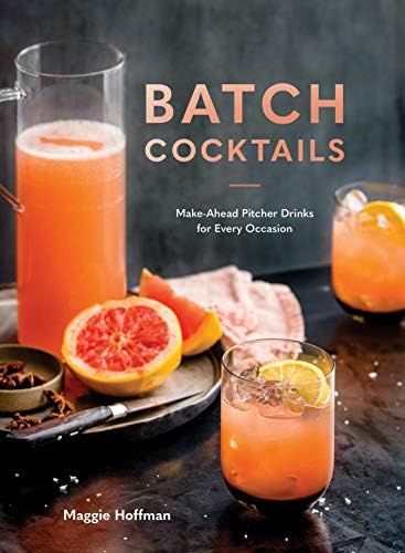 Batch Cocktails: Make-Ahead Pitcher Drinks for Every Occasion    Hardcover – March 19, 2019 | Amazon (US)