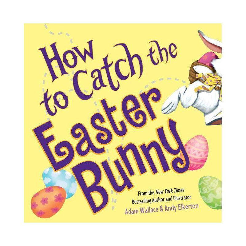 How to Catch the Easter Bunny (Hardcover) (Adam Wallace) | Target