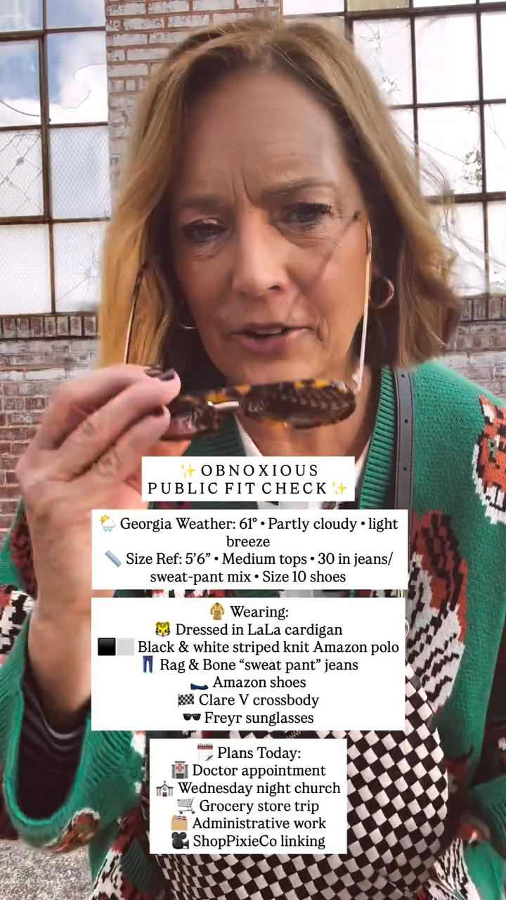 ✨ O B N O X I O U S  P U B L I C  F I T  C H E C K ✨

🌦️ Georgia Weather: 61° • Partly cloudy • light breeze
📏 Size Ref: 5’6” • Medium tops • 30 in jeans/sweat-pant mix • Size 10 shoes

🧥 Wearing:
🐯 Dressed in LaLa cardigan
⬛⬜ Black & white striped knit Amazon polo
👖 Rag & Bone “sweat pant” jeans
🥿 Amazon shoes
🏁 Clare V crossbody
🕶️ Freyr sunglasses

🗓️ Plans Today:
🏥 Doctor appointment
⛪ Wednesday night church
🛒 Grocery store trip
🗂️ Administrative work
🎥 ShopPixieCo linking

🐅 Comment PIXIE for links to this entire look.
🖤 Search SHOPPIXIECO in the LTK app to see all my posts.
🔗 Link to my posts is also in my bio.
Thx for stopping by today! - Jill, @shoppixieco 

Dressed in Lala cardigan, tiger cardigan, oversized cardigan, Amazon striped polo, striped knit top, Rag and Bone sweatpant jeans, Rag and Bone denim, Amazon shoes, Claire V crossbody, checkerboard bag, Frayer sunglasses, midlife style, over 50 style, over 50 fashion, casual chic outfit, everyday outfit inspo, fall outfit ideas, cozy layers, errands outfit, classic casual style, Southern style, Alpharetta fashion, comfy chic, elevated basics, capsule wardrobe pieces, knitwear outfit, outfit of the day, Pixie style, ShopPixieCo, influencer style over 50
Comment PIXIE below to receive a DM with the link to this post on my LTK ⬇ https://liketk.it/5zFyW #ltkootd #ltkover40 #ltkseasonal