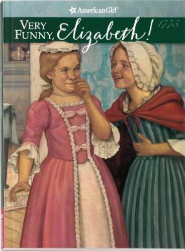 Very Funny, Elizabeth! (American Girl (Quality)) - Paperback - GOOD 9781593690618| eBay | eBay US