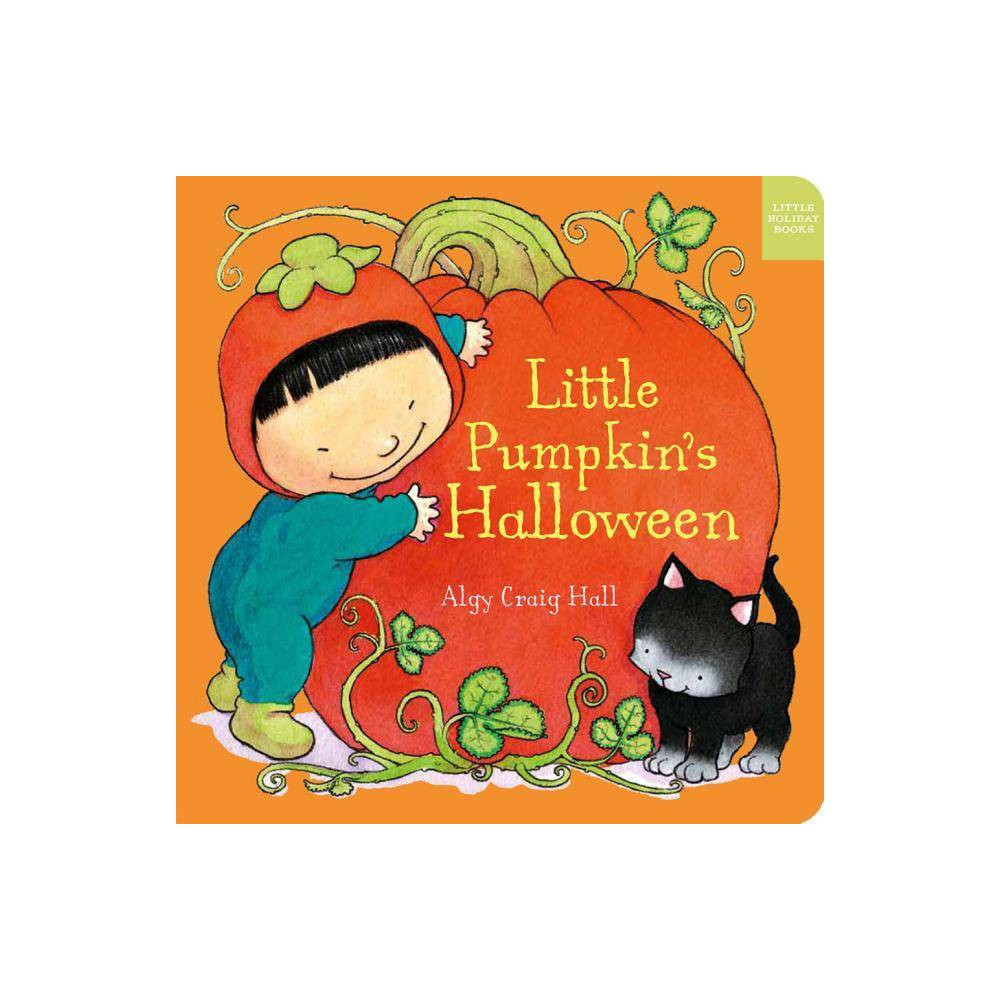Little Pumpkin's Halloween - (Little Holiday Books) by Algy Craig Hall (Board Book) | Target