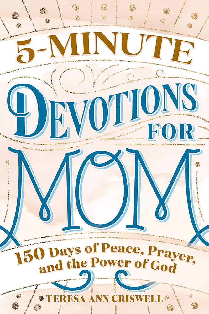 5-Minute Devotions for Mom: 150 Days of Peace, Prayer, and the Power of God | Amazon (US)