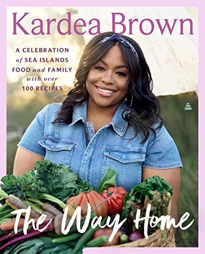 The Way Home: A Celebration of Sea Islands Food and Family with over 100 Recipes: Brown, Kardea: ... | Amazon (US)