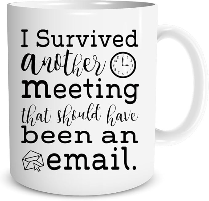 I Survived Another Meeting That Should Have Be - Funny Ceramic Mug - Sarcastic Joke Adult Humor -... | Amazon (US)