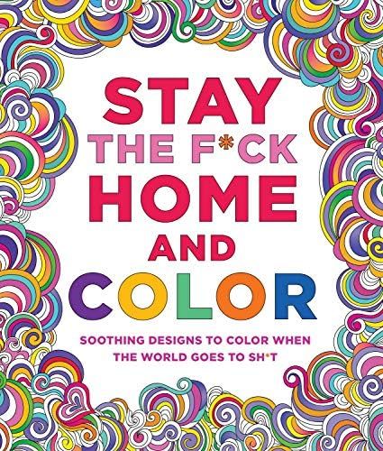 Stay the F*ck Home and Color: Soothing Designs to Color When the World Goes to Sh*t | Amazon (US)